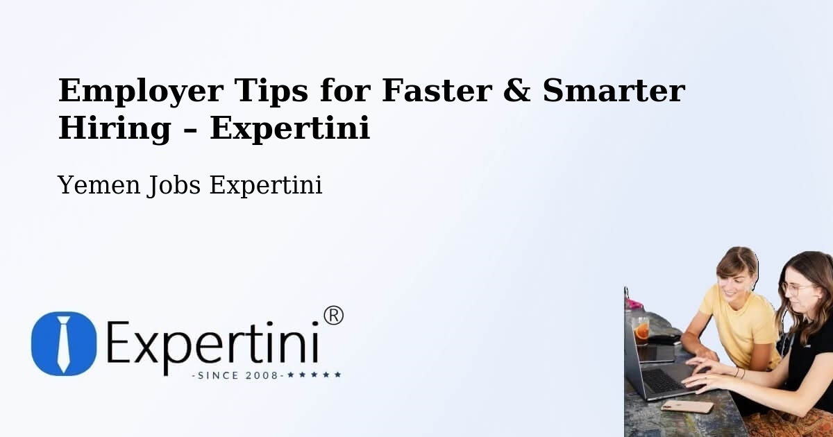 Employer Tips for Hiring & Recruitment – Al A'Rsh - Al A'Rsh, Yemen Jobs Expertini