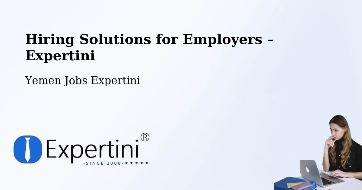Hiring Solutions for Employers in Al A'Rsh - Al A'Rsh, Yemen Jobs Expertini