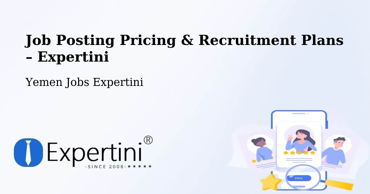 Job Posting Pricing & Recruitment Plans – Al A'Rsh - Al A'Rsh, Yemen Jobs Expertini