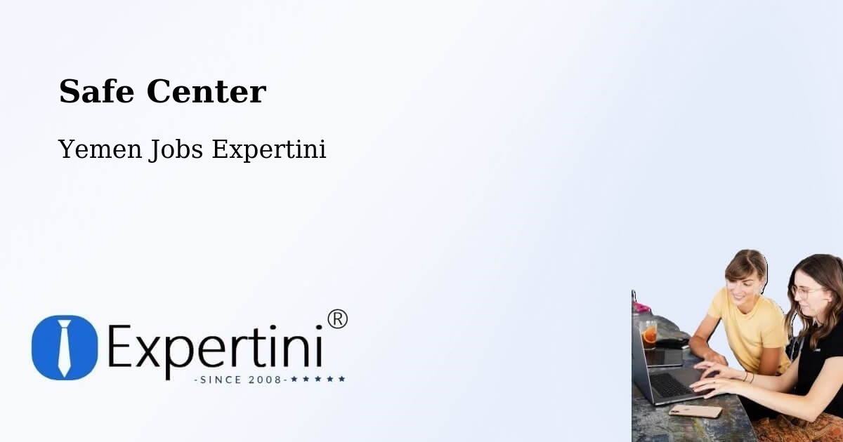 Safety Center – Al A'Rsh - Yemen Jobs Expertini